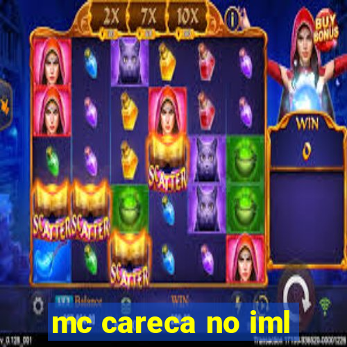 mc careca no iml