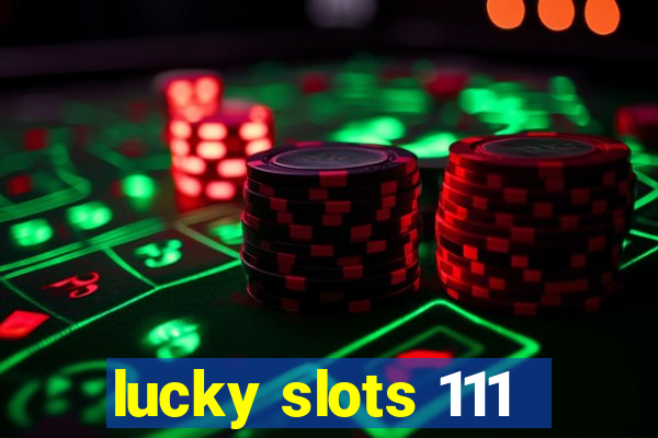 lucky slots 111