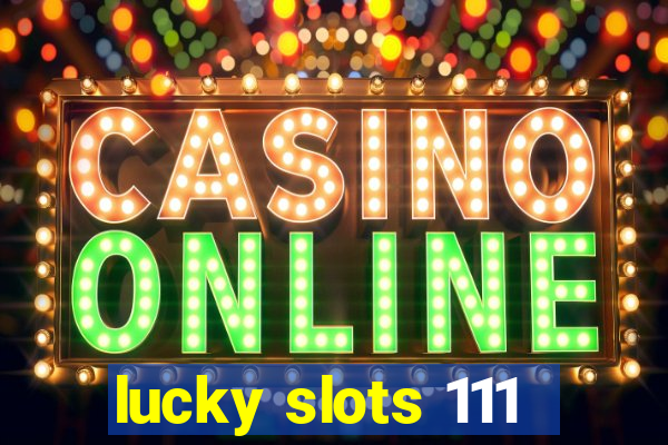 lucky slots 111