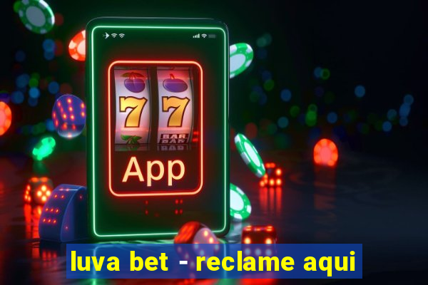 luva bet - reclame aqui