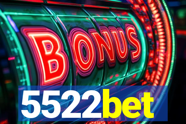 5522bet