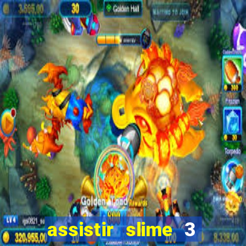 assistir slime 3 temporada dublado