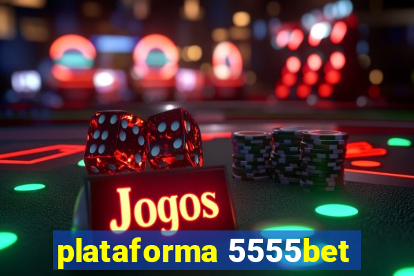 plataforma 5555bet