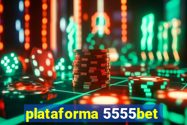 plataforma 5555bet