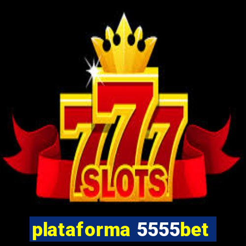 plataforma 5555bet
