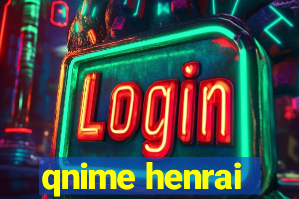 qnime henrai