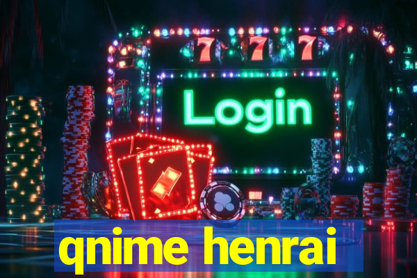qnime henrai