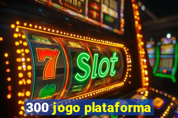 300 jogo plataforma