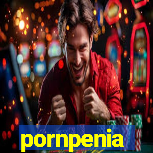 pornpenia