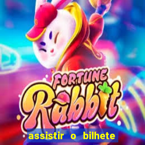 assistir o bilhete de loteria premiado dublado