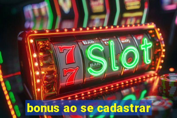 bonus ao se cadastrar