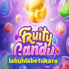 labuhlabetukara