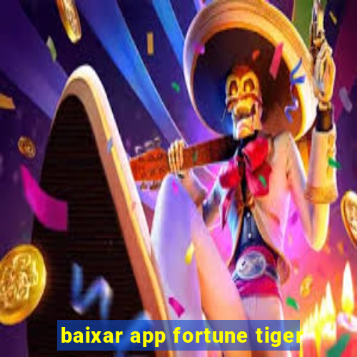 baixar app fortune tiger