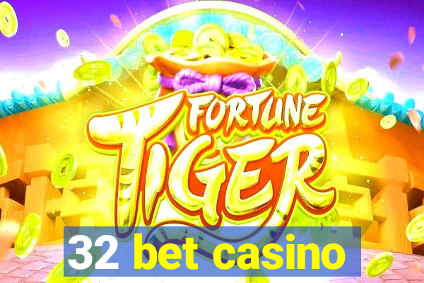 32 bet casino