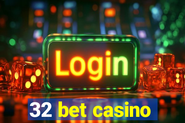 32 bet casino