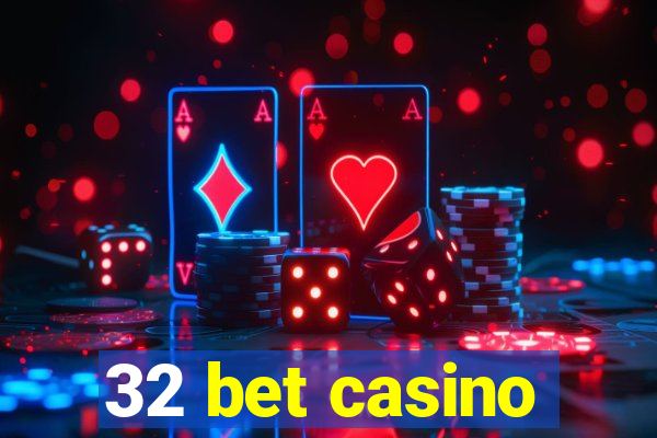 32 bet casino