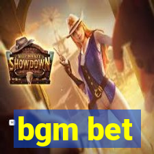 bgm bet
