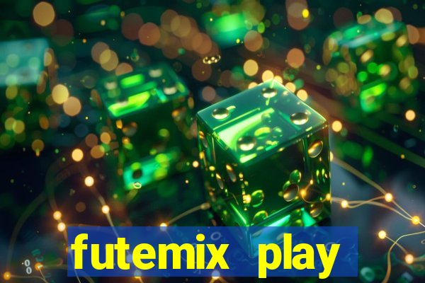 futemix play futebol ao vivo