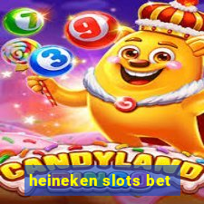 heineken slots bet