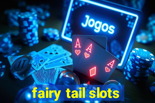fairy tail slots