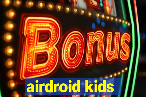 airdroid kids