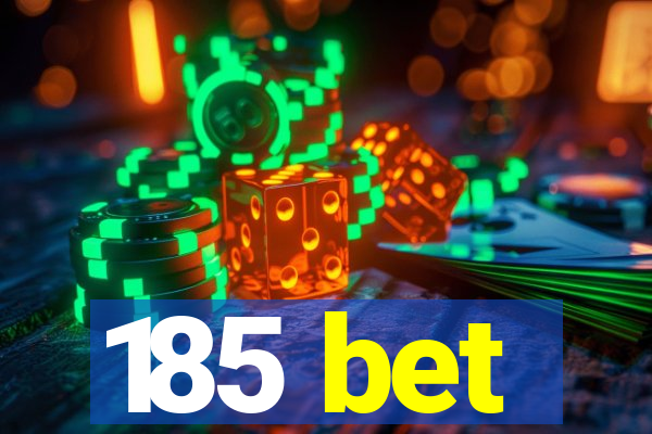 185 bet