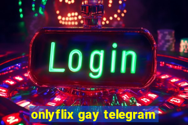 onlyflix gay telegram