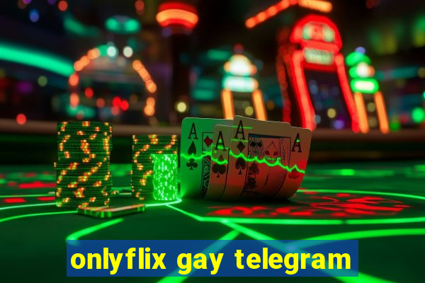 onlyflix gay telegram