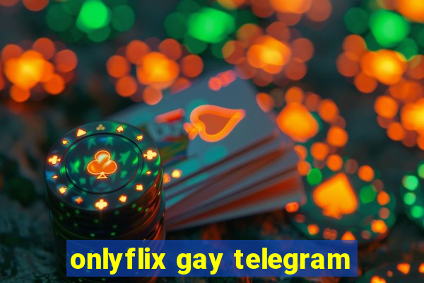 onlyflix gay telegram