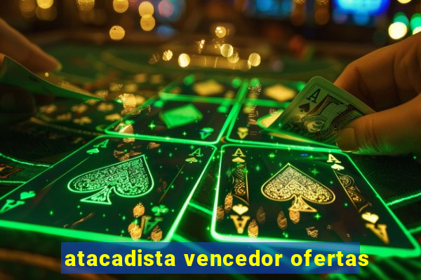 atacadista vencedor ofertas