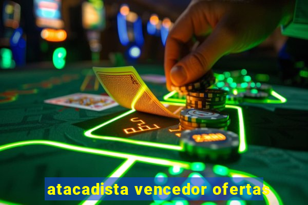 atacadista vencedor ofertas