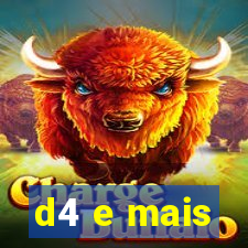 d4 e mais