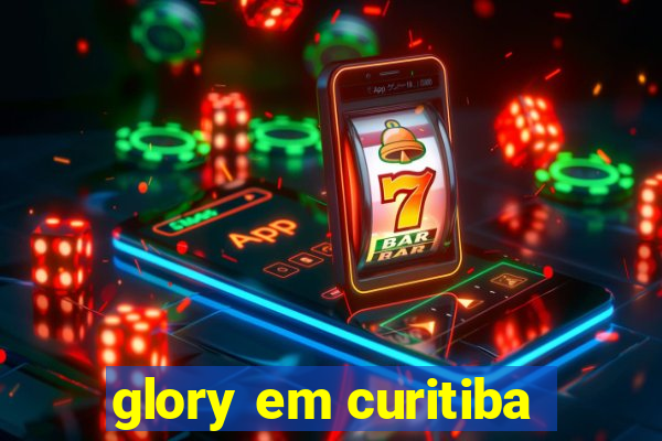 glory em curitiba