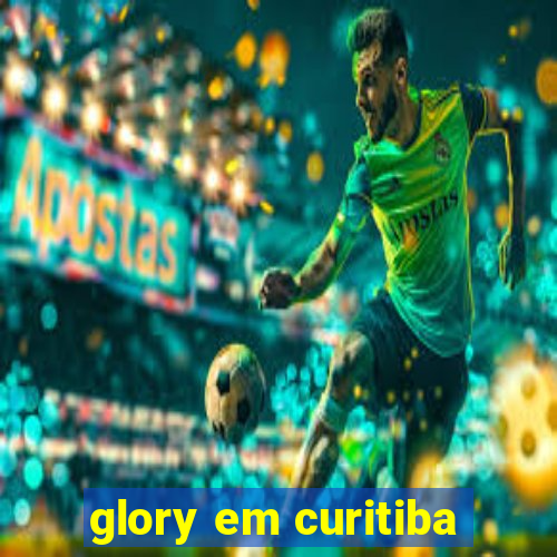 glory em curitiba