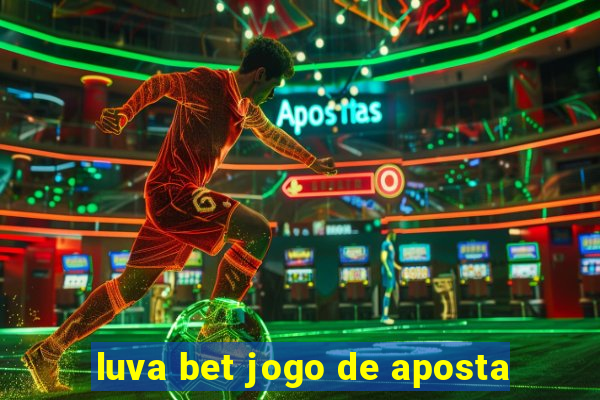 luva bet jogo de aposta