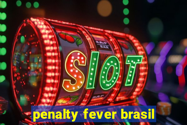 penalty fever brasil