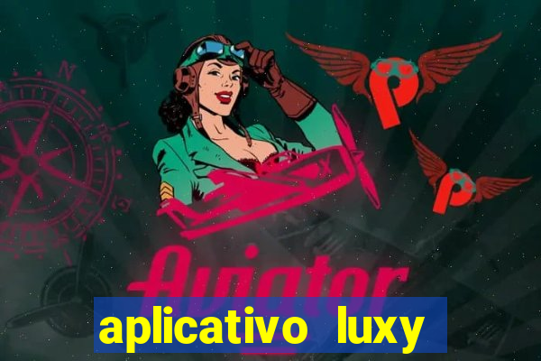 aplicativo luxy como funciona