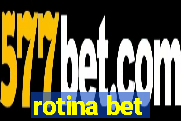 rotina bet