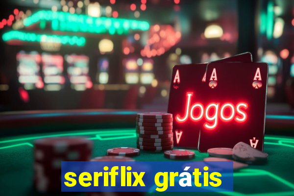 seriflix grátis