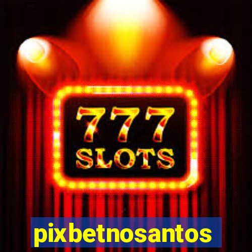 pixbetnosantos