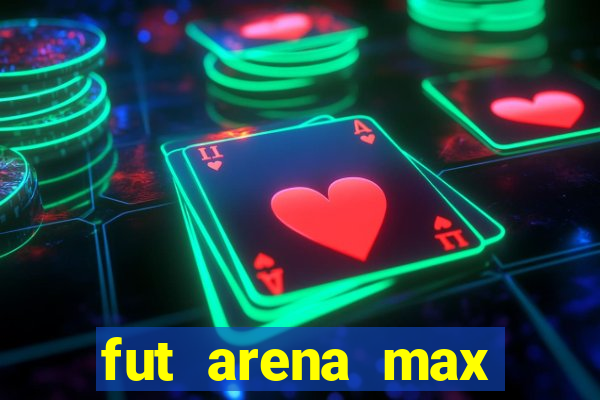 fut arena max futebol ao vivo