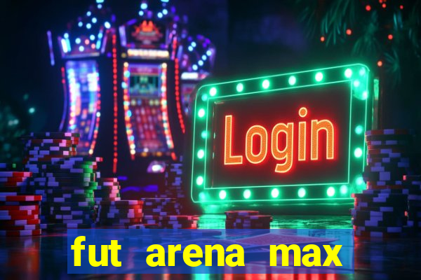 fut arena max futebol ao vivo