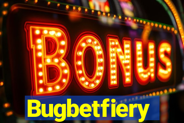 Bugbetfiery