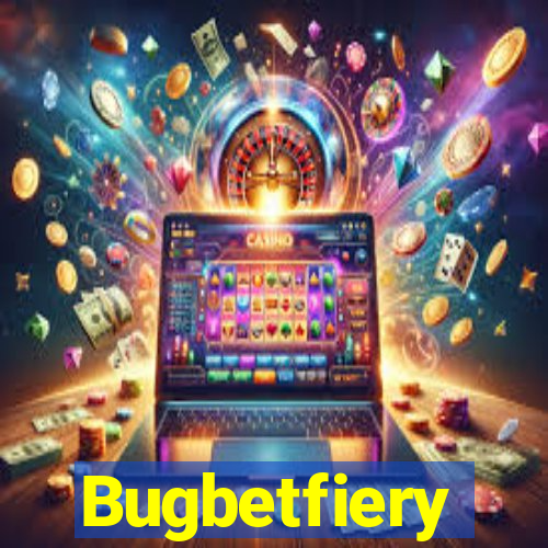 Bugbetfiery
