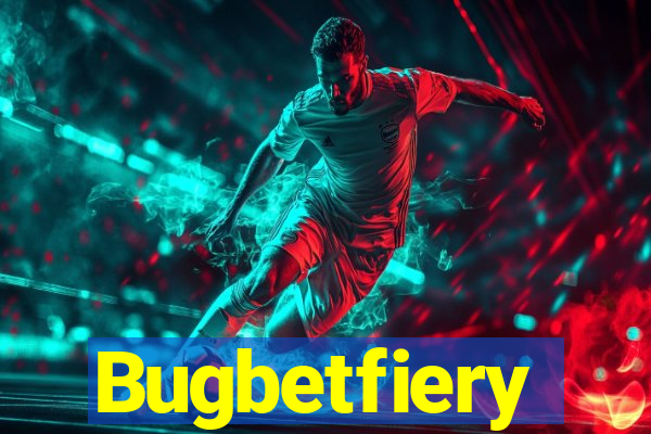 Bugbetfiery