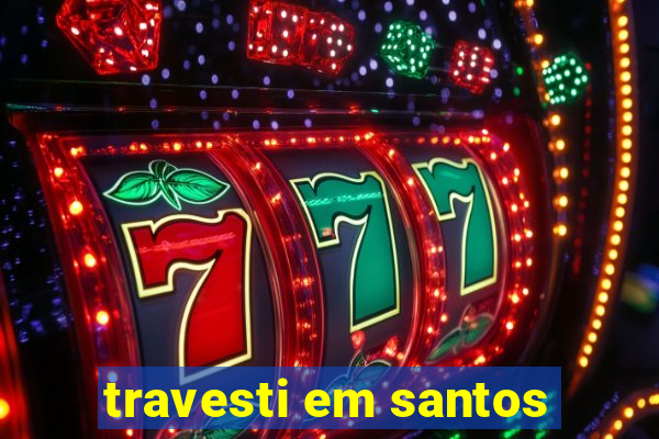 travesti em santos