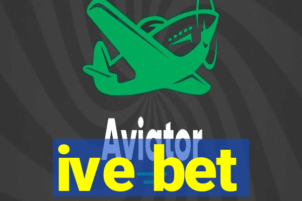 ive bet