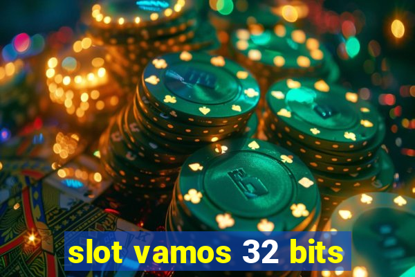 slot vamos 32 bits