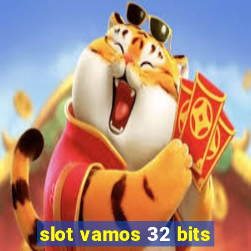slot vamos 32 bits