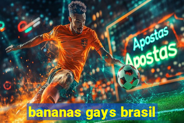 bananas gays brasil